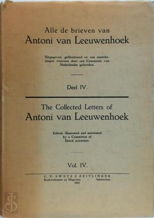 Alle de Brieven Van Antoni Van Leeuwenhoek - Deel IV - Antoni van Leeuwenhoek