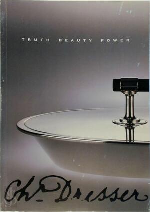 Truth, Beauty, Power - Christopher Dresser