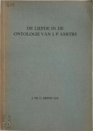 De liefde in de ontologie van J.P. Sartre - Joseph Theodorus Clemens Arntz