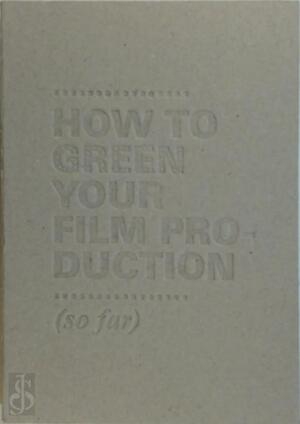 How to green your film production - Roos de Jager