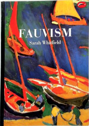 Fauvism - Sarah Whitfield Fauvism - Sarah Whitfield