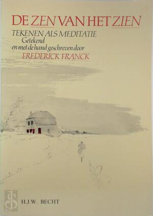 De zen van het zien - Frederick Franck De zen van het zien - Frederick Franck