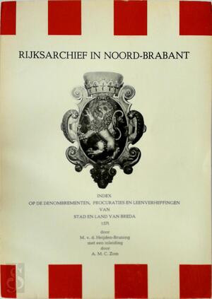Index op de denombrementen, procuraties en leenverheffingen van stad en land van Breda 1571 - M. van Der Heijden-Bruning Index op de denombrementen, procuraties en leenverheffingen van stad en land van Breda 1571 - M. van Der Heijden-Bruning