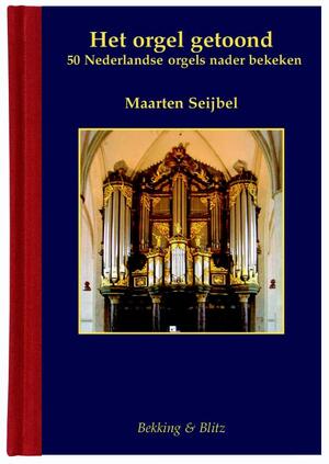 Het orgel getoond - Maarten Seijbel Het orgel getoond - Maarten Seijbel