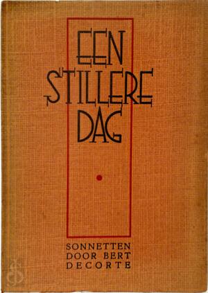 Een stillere dag: sonnetten - Bert Decorte Een stillere dag: sonnetten - Bert Decorte