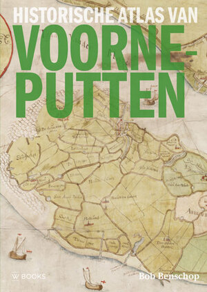 Historische atlas van Voorne-Putten - Bob Benschop