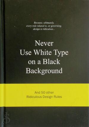Never Use White Type on a Black Background - A. van Gaalen Never Use White Type on a Black Background - A. van Gaalen