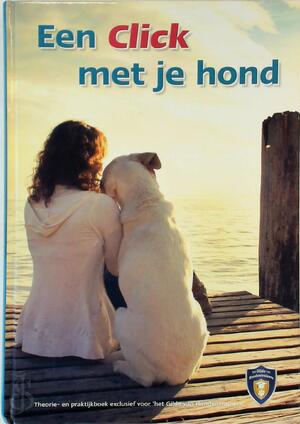 Een click met je hond: Theorie- en praktijkboek exclusief voor het Gilde van Hondentrainers - Jolien Schat