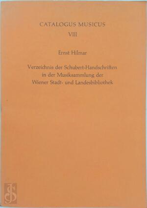 Verzeichnis der Schubert-Handschriften in der Musiksammlung der Wiener Stadt- und Landesbibliothek - Ernst Hilmar, Wiener Stadt- Und Landesbibliothek