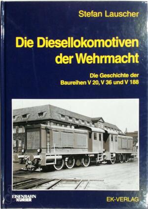 Die Diesellokomotiven der Wehrmacht - Stefan Lauscher