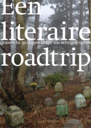 Een literaire roadtrip - A. Meinderts, J. Swinkels Een literaire roadtrip - A. Meinderts, J. Swinkels