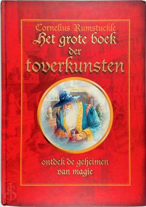 Het grote boek der toverkunsten - Cornelius Rumstuckle, [Vert.] Bies van Ede