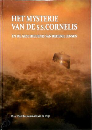 Het mysterie van de s.s. Cornelis - W. Bareman, A. van de Wege