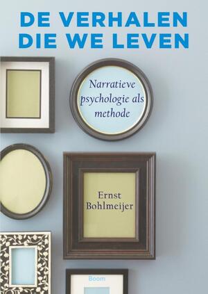 De verhalen die we leven - Ernst Bohlmeijer