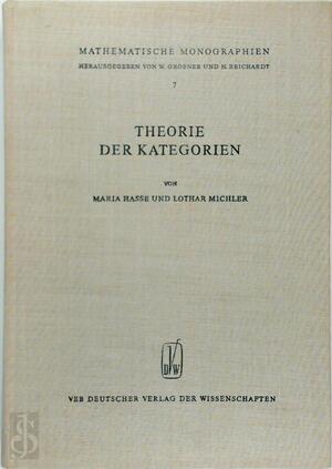 Theorie der Kategorien - Maria Hasse, Lothar Michler