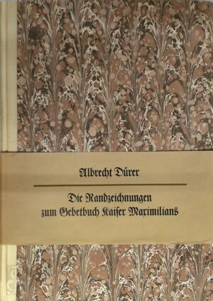 Die Randzeichnungen zum Gebetbuch Kaiser Maximilians - Albrecht Dürer