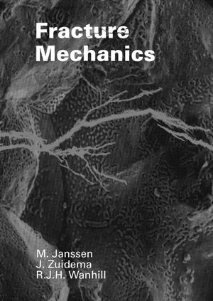 Fracture mechanics - Mark Janssen, J. Zuidema, R.J.H. Wanhill Fracture mechanics - Mark Janssen, J. Zuidema, R.J.H. Wanhill