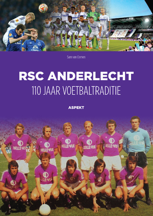 RSC Anderlecht: 110 jaar voetbaltraditie - Sam van Clemen