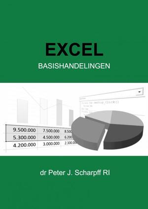 Excel Basishandelingen - Dr Peter J. Scharpff RI