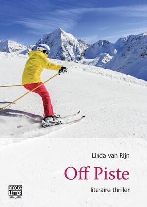 Off piste - grote letter uitgave - Linda van Rijn Off piste - grote letter uitgave - Linda van Rijn