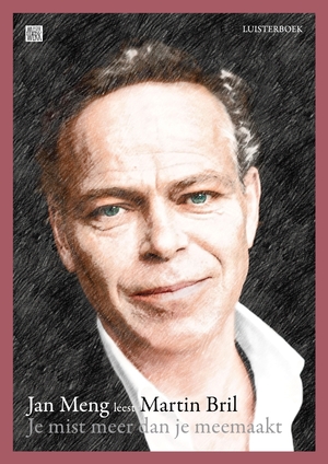 Je mist meer dan je meemaakt - Martin Bril Je mist meer dan je meemaakt - Martin Bril