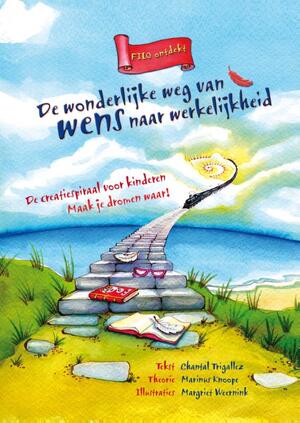 De wonderlijke weg van wens naar werkelijkheid - Chantal Trigallez, Marinus Knoope De wonderlijke weg van wens naar werkelijkheid - Chantal Trigallez, Marinus Knoope