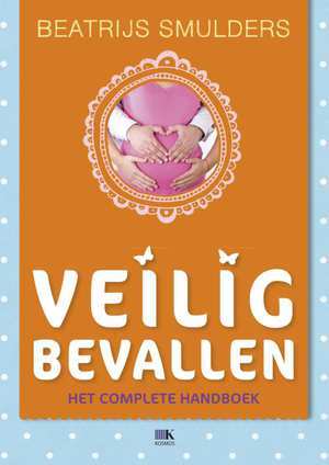 Veilig bevallen - Beatrijs Smulders Veilig bevallen - Beatrijs Smulders