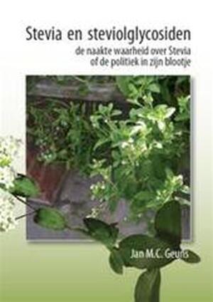 naakte waarheid over Stevia of de politiek in zijn blootje - Jan M.C. Geuns naakte waarheid over Stevia of de politiek in zijn blootje - Jan M.C. Geuns