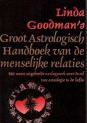 Linda Goodman's groot astrologisch handboek van de menselijke relaties - Linda Goodman, H.M. van Verre Linda Goodman's groot astrologisch handboek van de menselijke relaties - Linda Goodman, H.M. van Verre