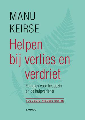 Helpen bij verlies en verdriet - Manu Keirse Helpen bij verlies en verdriet - Manu Keirse