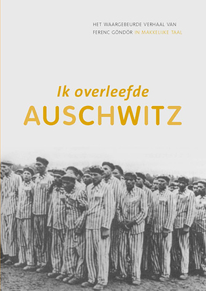 Ik overleefde Auschwitz - Ferenc Göndör Ik overleefde Auschwitz - Ferenc Göndör