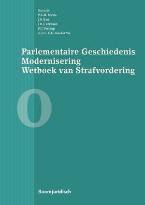 Parlementaire Geschiedenis Modernisering Wetboek van Strafvordering - Boek 0 - Parlementaire Geschiedenis Modernisering Wetboek van Strafvordering - Boek 0 -