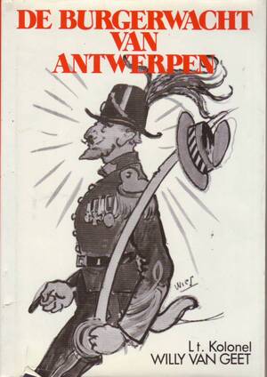 De Burgerwacht van Antwerpen - W. J. D. Van Geet
