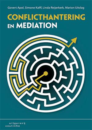 Conflicthantering en mediation - Govert Apol, Simone Kalff, Linda Reijerkerk, Marion Uitslag Conflicthantering en mediation - Govert Apol, Simone Kalff, Linda Reijerkerk, Marion Uitslag