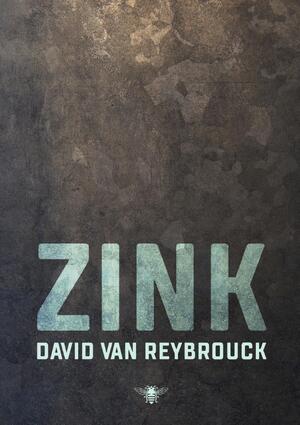 Zink - David Van Reybrouck Zink - David Van Reybrouck