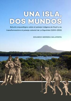Una Isla, Dos Mundos - Eduardo Herrera Malatesta Una Isla, Dos Mundos - Eduardo Herrera Malatesta