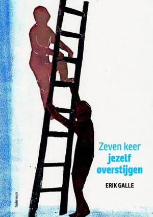 Zeven keer jezelf overstijgen - Erik Galle Zeven keer jezelf overstijgen - Erik Galle