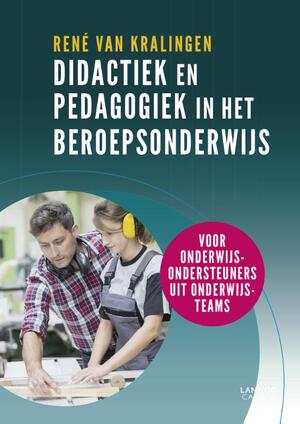Didactiek en pedagogiek in het beroepsonderwijs - René van Kralingen Didactiek en pedagogiek in het beroepsonderwijs - René van Kralingen