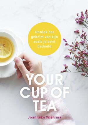 Your cup of tea - Joanneke Wiersma Your cup of tea - Joanneke Wiersma