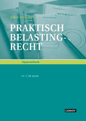 Praktisch Belastingrecht 18/19 Opgavenboek - C.J.M. Jacobs Praktisch Belastingrecht 18/19 Opgavenboek - C.J.M. Jacobs