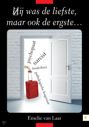 Hij/zij was de liefste...maar ook de ergste... - Emelie van Laar Hij/zij was de liefste...maar ook de ergste... - Emelie van Laar