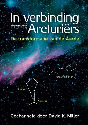 In verbinding met de Arcturiërs - David K. Miller