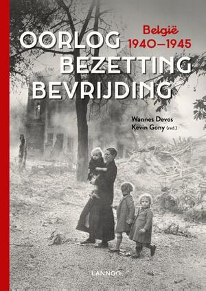 Oorlog. Bezetting. Bevrijding - Wannes Devos, Kevin Gony Oorlog. Bezetting. Bevrijding - Wannes Devos, Kevin Gony
