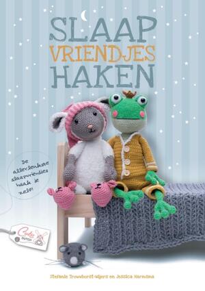 Slaapvriendjes haken - Stefanie Trouwborst-Wijers, Jessica Harmsma-Weijdema Slaapvriendjes haken - Stefanie Trouwborst-Wijers, Jessica Harmsma-Weijdema