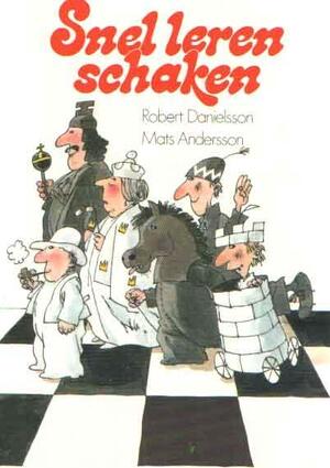 Snel leren schaken - Robert Danielsson, Mats Andersson Snel leren schaken - Robert Danielsson, Mats Andersson