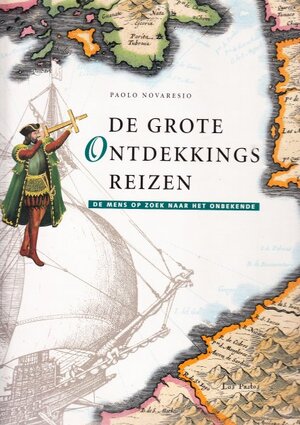 De grote ontdekkingsreizen - Paolo Novaresio, Jelle Ferwerda, John Neuschwander De grote ontdekkingsreizen - Paolo Novaresio, Jelle Ferwerda, John Neuschwander