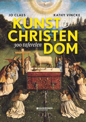 Kunst & Christendom - Jo Claes, Kathy Vincke Kunst & Christendom - Jo Claes, Kathy Vincke