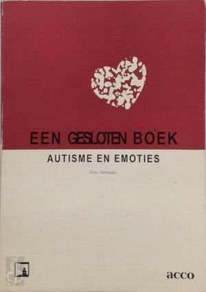 Een gesloten boek. Autisme en emoties - Peter Vermeulen Een gesloten boek. Autisme en emoties - Peter Vermeulen