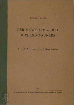 Der Mensch im Werke Richard Wagners - Marcel Doisy Der Mensch im Werke Richard Wagners - Marcel Doisy