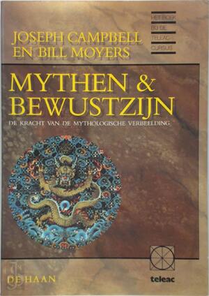 Mythen & bewustzijn - Joseph Campbell, Bill Moyers, Frans Hille Mythen & bewustzijn - Joseph Campbell, Bill Moyers, Frans Hille
